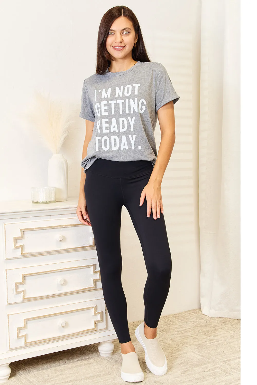 I'm Not Getting Ready Today - Graphic T-Shirt
