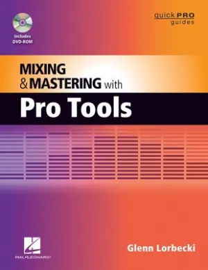 MIXING AND MASTERING WITH PRO TOOLS BK/DVD (O/P)